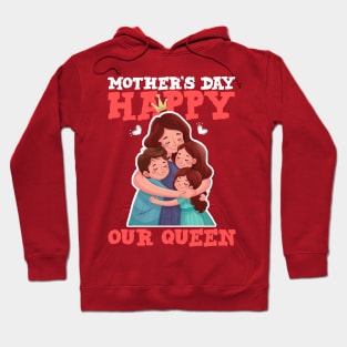 Happy mother's day our queen Hoodie